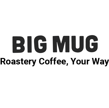 Big Mug
Roastery Coffee, Your Way