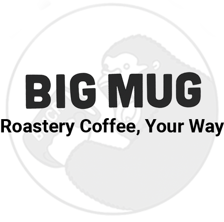 Big Mug
Roastery Coffee, Your Way